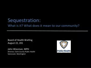 Sequestration: What is it? What does it mean to our community?