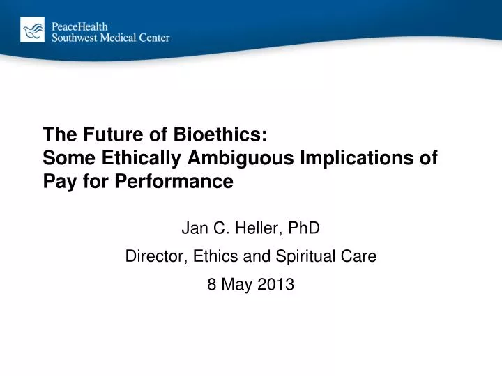 the future of bioethics some ethically ambiguous implications of pay for performance