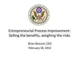 Entrepreneurial Process Improvement: Selling the benefits, weighing the risks