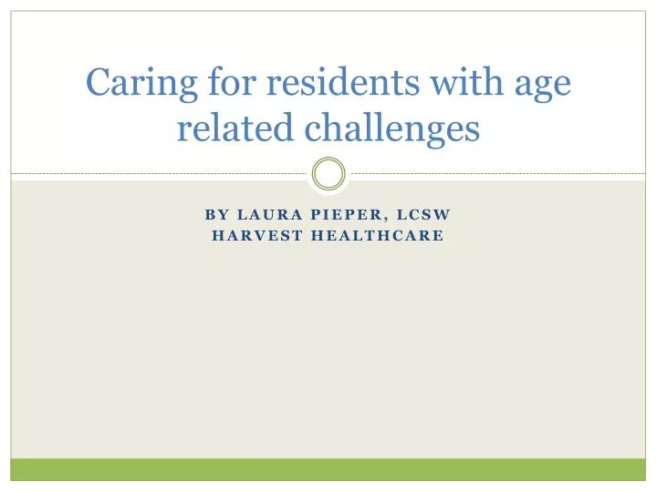 caring for residents with age related challenges