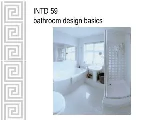INTD 59 bathroom design basics