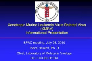Xenotropic Murine Leukemia Virus Related Virus (XMRV) Informational Presentation