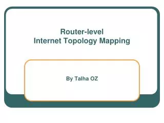 Router-level Internet Topology Mapping