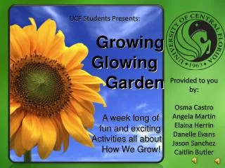 UCF Students Presents: Growing Glowing Garden A week long of