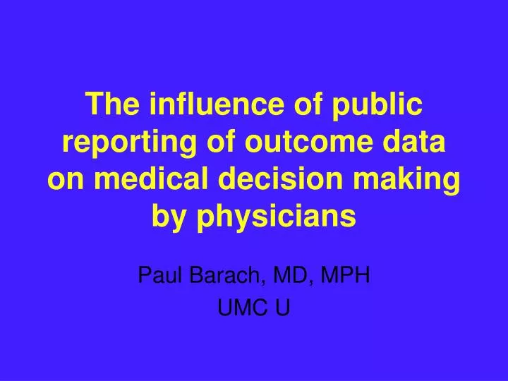 the influence of public reporting of outcome data on medical decision making by physicians