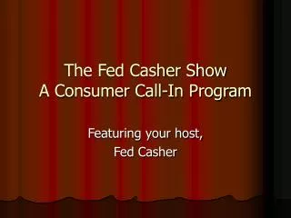 The Fed Casher Show A Consumer Call-In Program