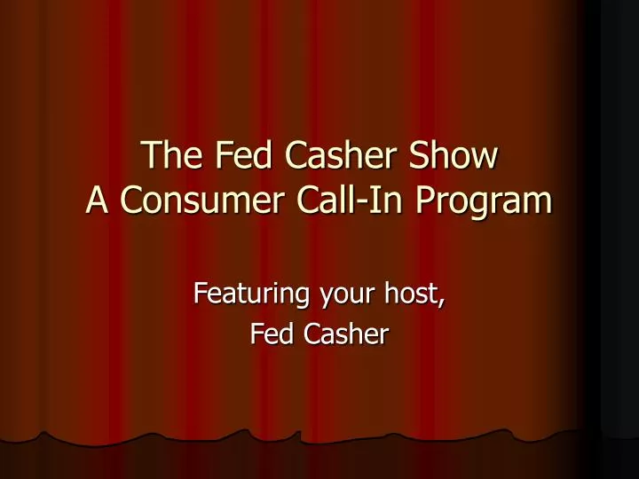 the fed casher show a consumer call in program