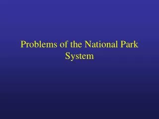 Problems of the National Park System