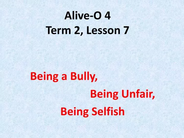 alive o 4 term 2 lesson 7