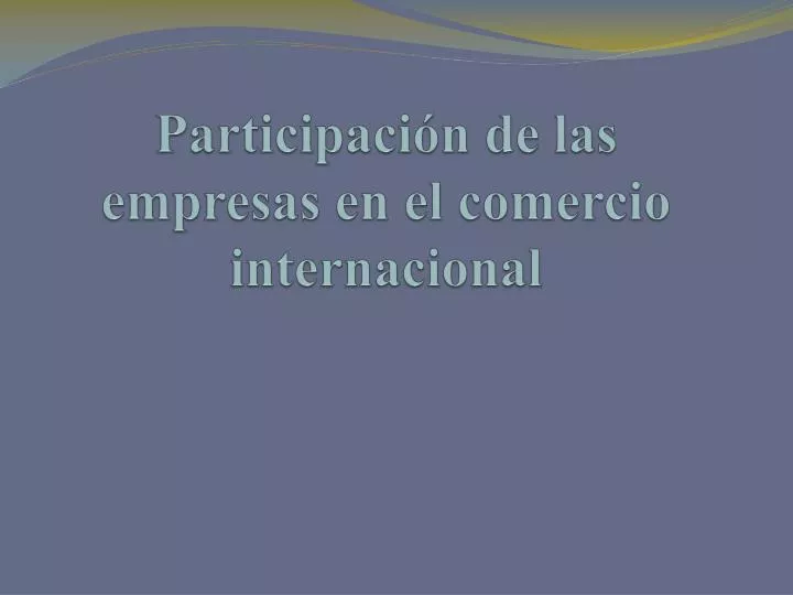 participaci n de las empresas en el comercio internacional