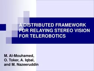 A DISTRIBUTED FRAMEWORK FOR RELAYING STEREO VISION FOR TELEROBOTICS