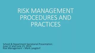 RISK MANAGEMENT PROCEDURES AND PRACTICES