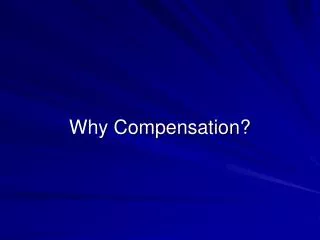 Why Compensation?