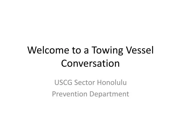 welcome to a towing vessel conversation