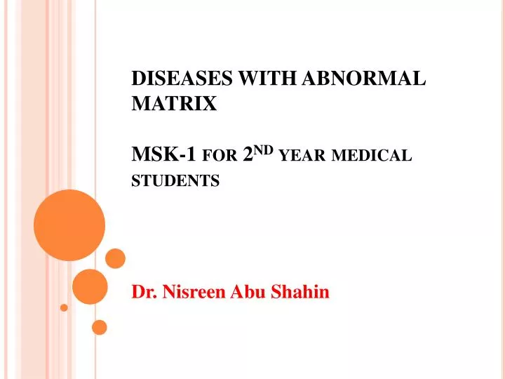 diseases with abnormal matrix msk 1 for 2 nd year medical students