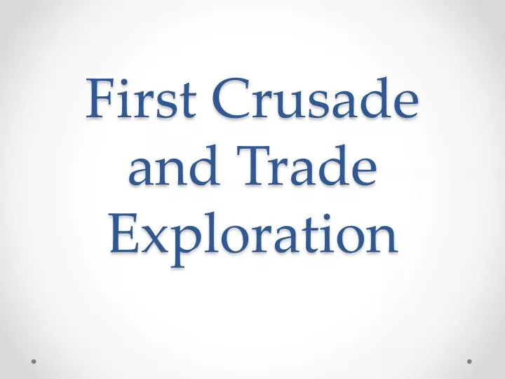 first crusade and trade exploration