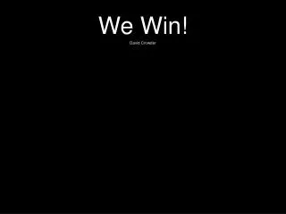 We Win! David Crowder