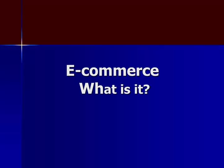 e commerce wh at is it