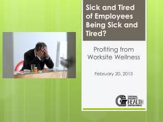 Sick and Tired of Employees Being Sick and Tired?
