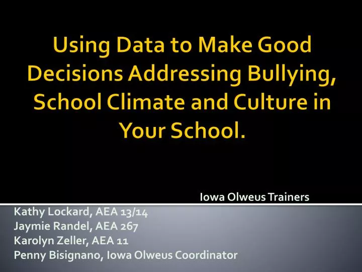 using data to make good decisions addressing bullying school climate and culture in your school