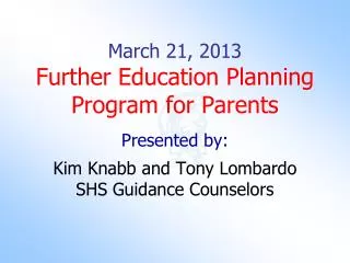 March 21, 2013 Further Education Planning Program for Parents