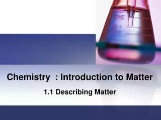 Chemistry	: Introduction to Matter