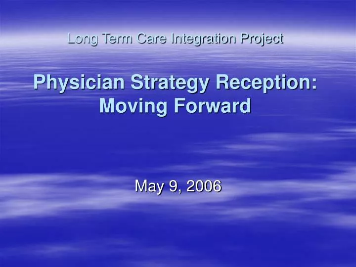 long term care integration project physician strategy reception moving forward
