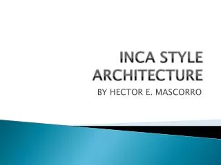 INCA STYLE ARCHITECTURE
