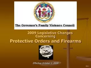 2009 Legislative Changes Concerning Protective Orders and Firearms Effective October 1, 2009