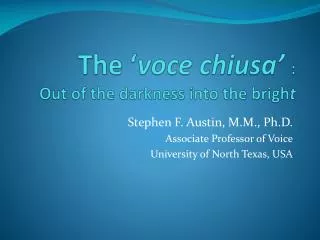 The ‘ voce chiusa ’ : Out of the darkness into the brigh t