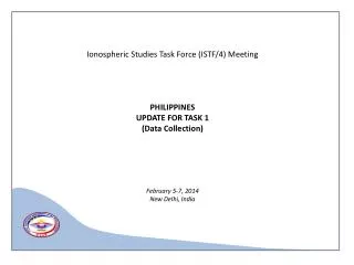 Ionospheric Studies Task Force ( ISTF/4) Meeting PHILIPPINES UPDATE FOR TASK 1 (Data Collection)