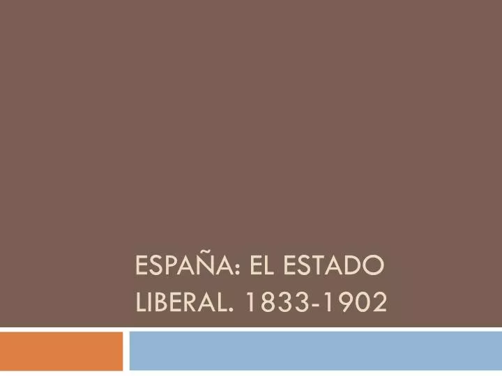 espa a el estado liberal 1833 1902