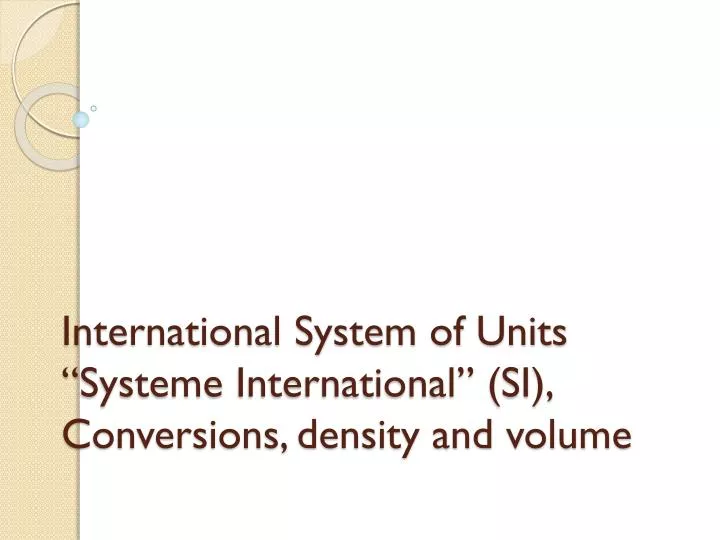 international system of units systeme international si conversions density and volume