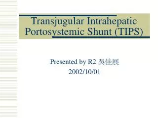 Transjugular Intrahepatic Portosystemic Shunt (TIPS)