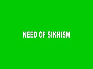 NEED OF SIKHISM