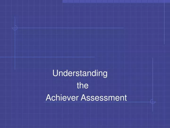 understanding the achiever assessment