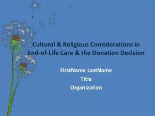 Cultural &amp; Religious Considerations in End-of-Life Care &amp; the Donation Decision