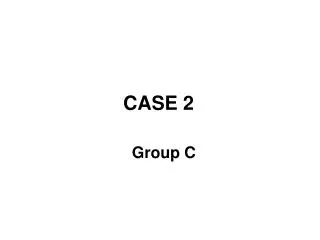 CASE 2