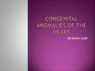 Congenital Anomalies of the heart
