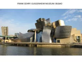 FRANK GEHRY: GUGGENHEIM MUSEUM: BILBAO