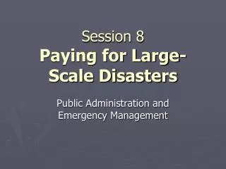 Session 8 Paying for Large-Scale Disasters