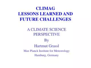 CLIMAG LESSONS LEARNED AND FUTURE CHALLENGES