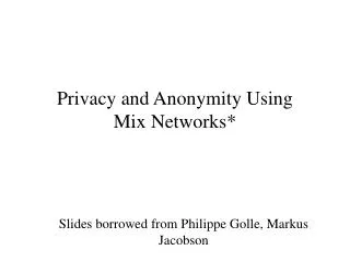 Privacy and Anonymity Using Mix Network s*