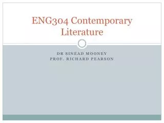 ENG304 Contemporary Literature