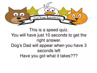 This is a speed quiz. You will have just 10 seconds to get the right answer.