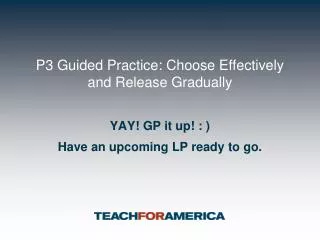 P3 Guided Practice: Choose Effectively and Release Gradually