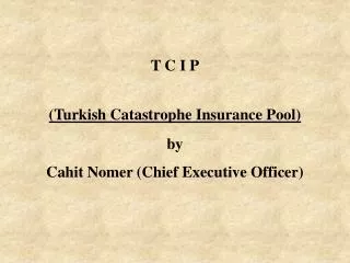 T C I P (Turkish Catastrophe Insurance Pool)