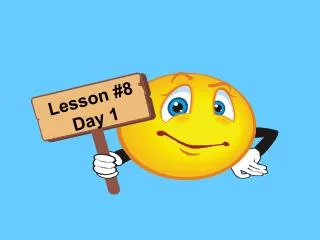 Lesson #8 Day 1
