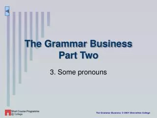The Grammar Business Part Two