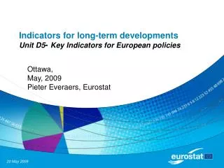 Indicators for long-term developments Unit D5 - Key Indicators for European policies